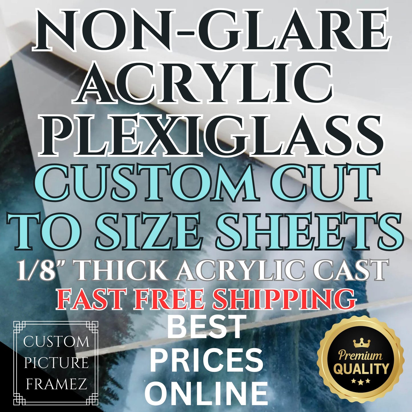 Non Glare Acrylic Plexiglass Made to Measure Custom Cut to Size- Gallery Grade 1/8" inch thick. Available up to 36x48". Fast Free Shipping.